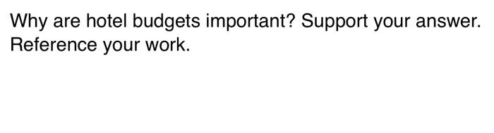 asap Why are hotel budgets important? Support