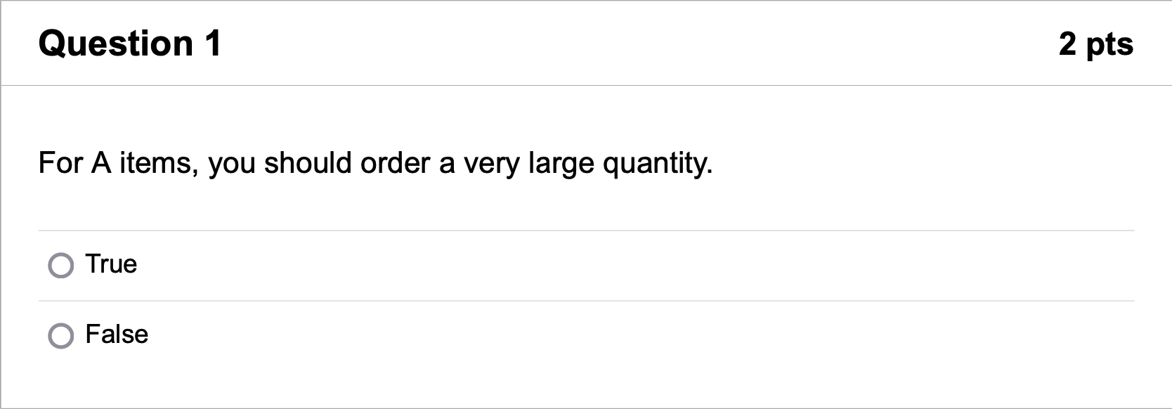 Question 1 For A items, you should order a very