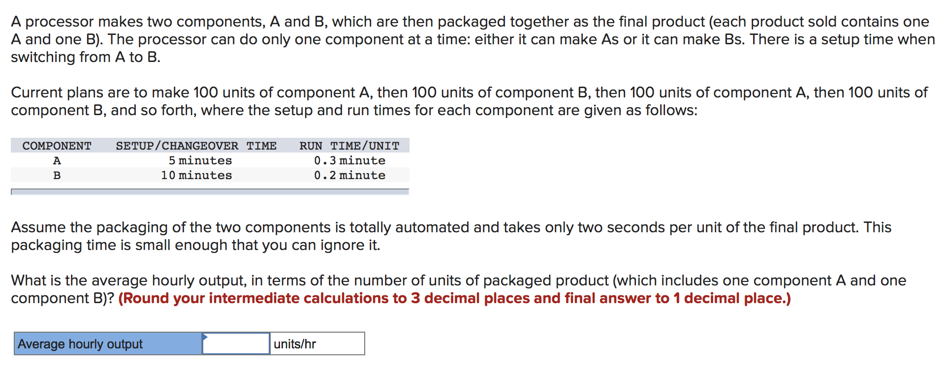 A processor makes two components, A and B, which