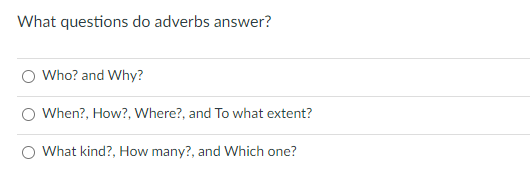 What questions do adverbs answer? Who? and Why?