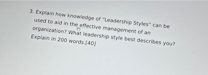 3. Explain how knowledge of "Leadership Styles"
