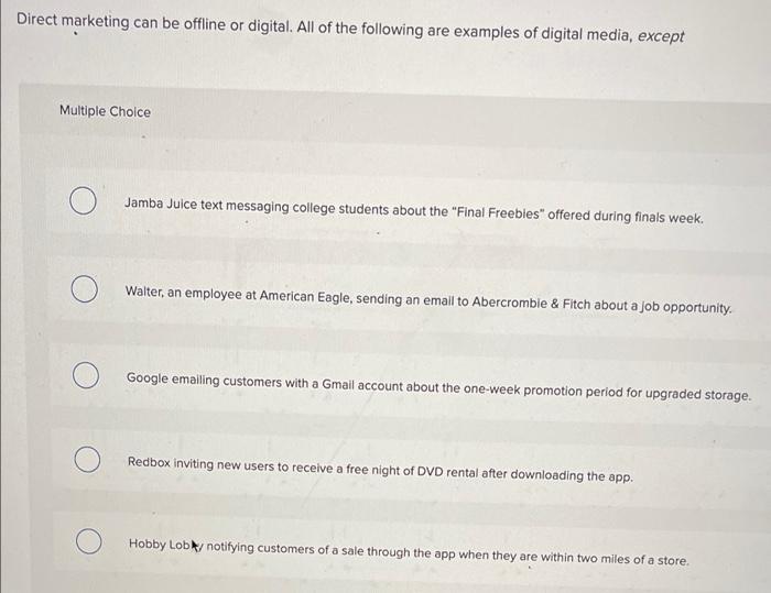 Direct marketing can be offline or digital. All