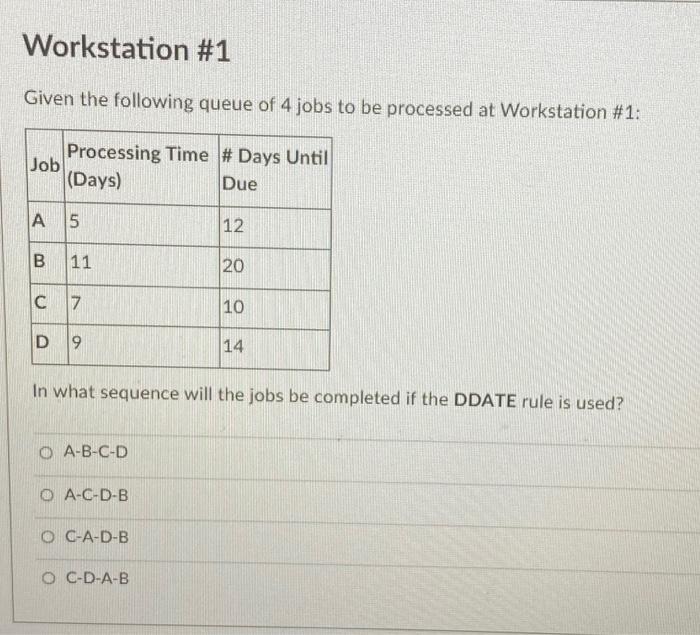 Workstation #1 Given the following queue of 4