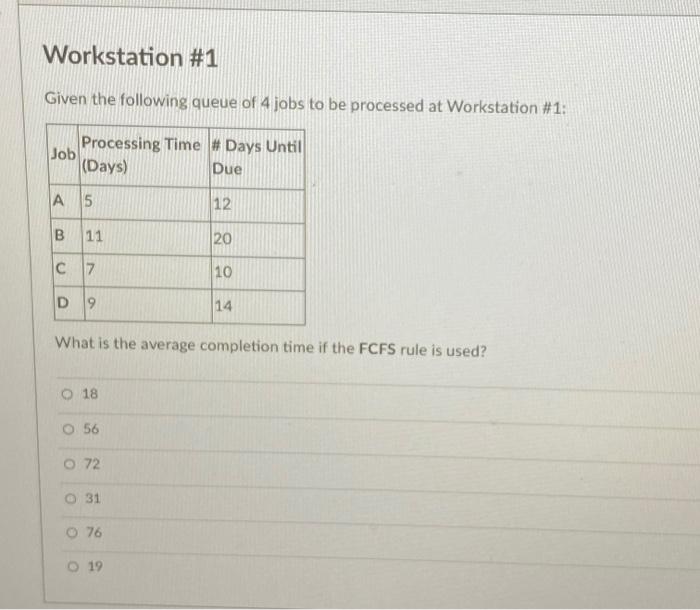 Workstation #1 Given the following queue of 4