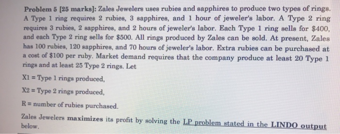 Problem 5 [25 marks]: Zales Jewelers uses rubies