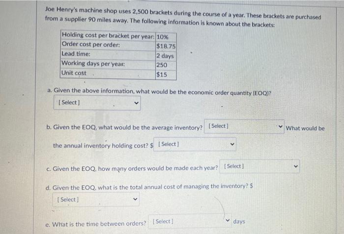 Joe Henry's machine shop uses 2,500 brackets