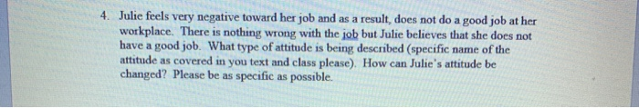 4. Julie feels very negative toward her job and