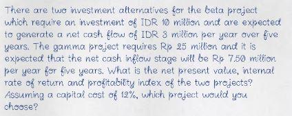 There are two investment alteratives for the beta