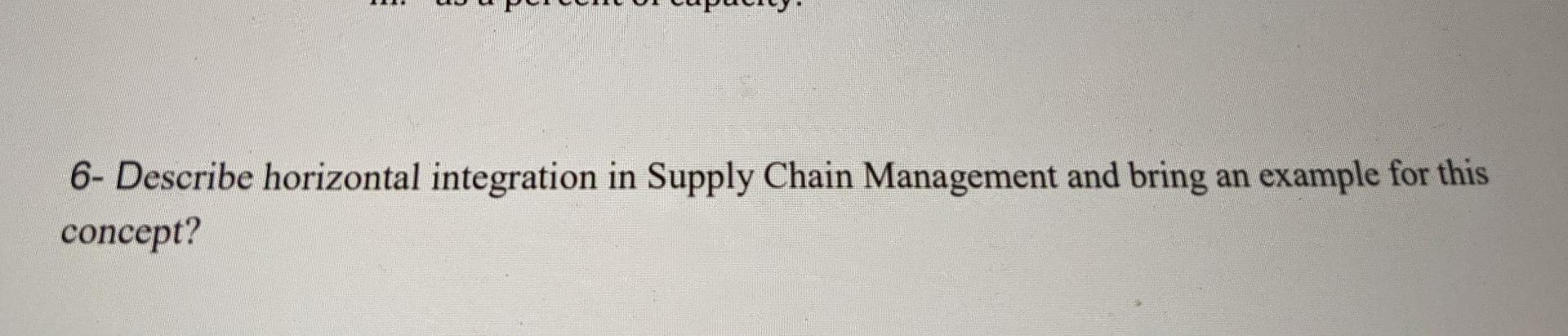 6- Describe horizontal integration in Supply