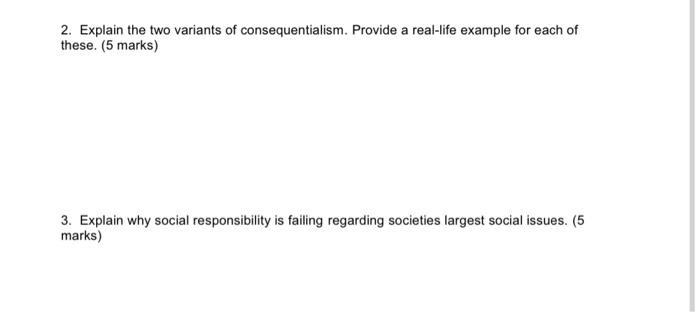 2. Explain the two variants of consequentialism.