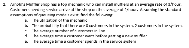 Simple Queueing - 2. Arnold's Muffler Shop has a