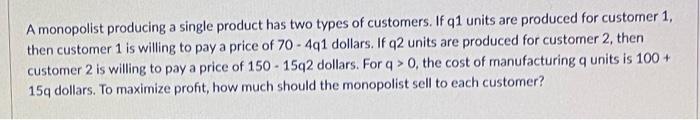 A monopolist producing a single product has two