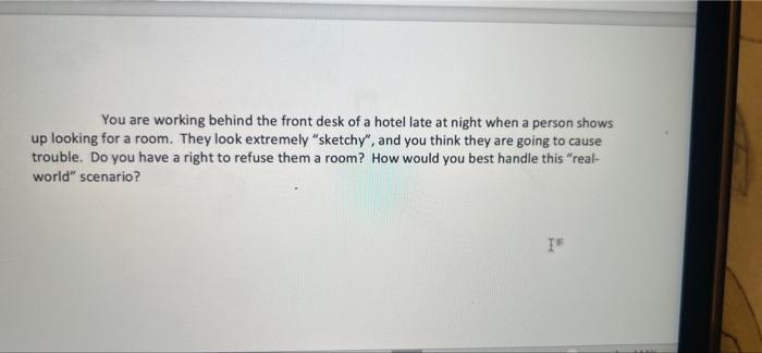 You are working behind the front desk of a hotel