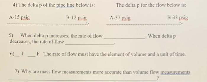 4) The delta p of the pipe line below is: The