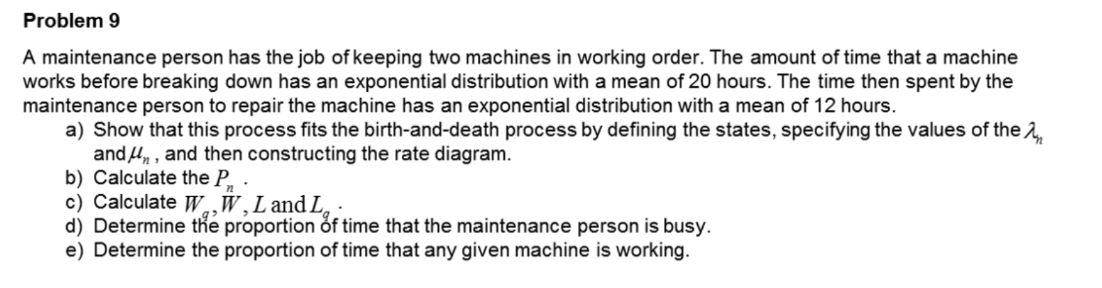 Problem 9 A maintenance person has the job of