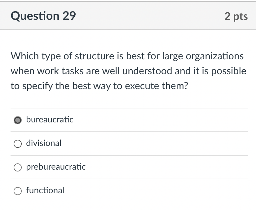 Question 29 2 pts Which type of structure is best