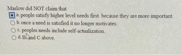Maslow did NOT claim that ga people satisfy