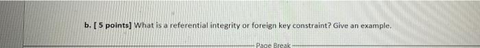 b. [ 5 points] What is a referential integrity or