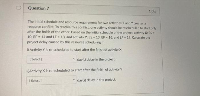 D Question 7 1 pts The initial schedule and