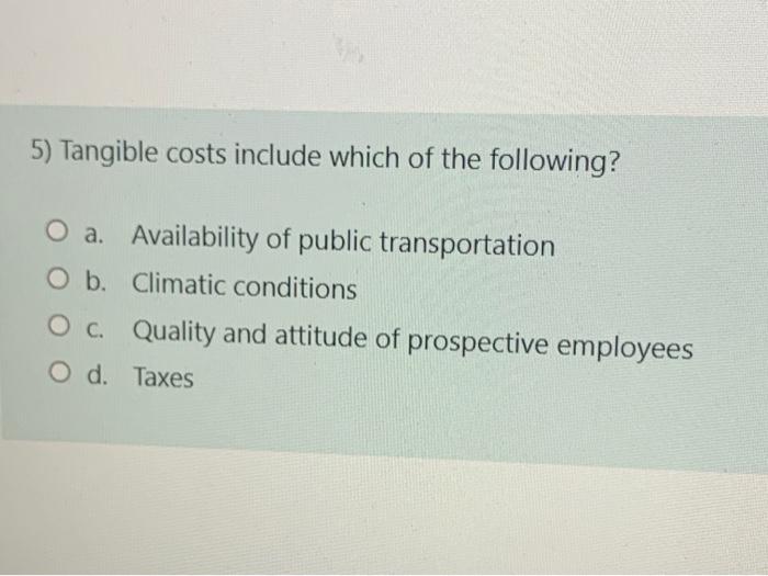 5) Tangible costs include which of the following?