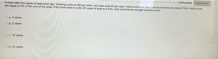0.67 points A store sells five cases of soda each