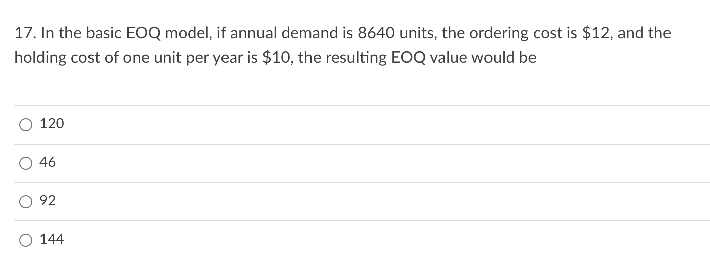 17. In the basic EOQ model, if annual demand is