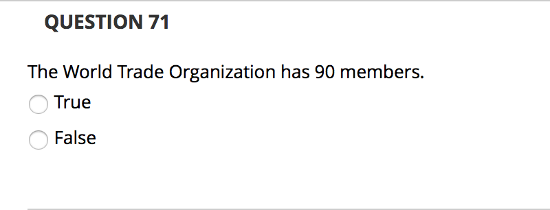 QUESTION 71 The World Trade Organization has 90