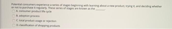 Potential consumers experience a series of stages