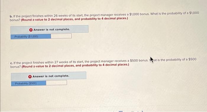 b. If the project finishes within 26 weeks of its