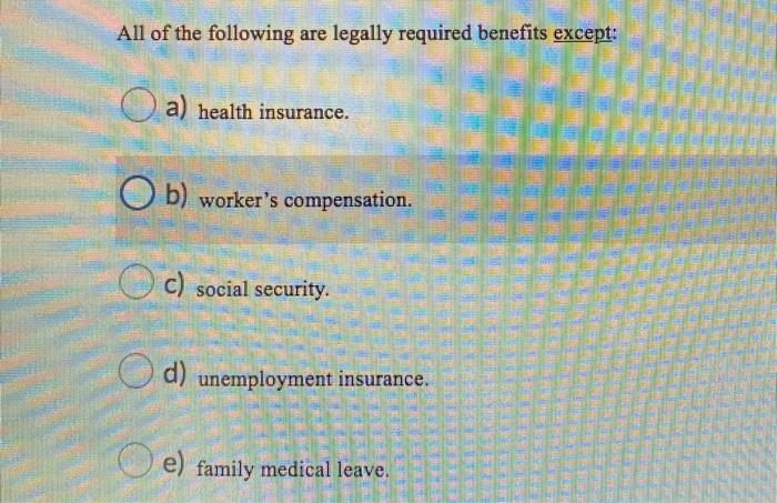 All of the following are legally required