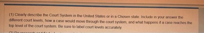 (1) Clearly describe the Court System in the