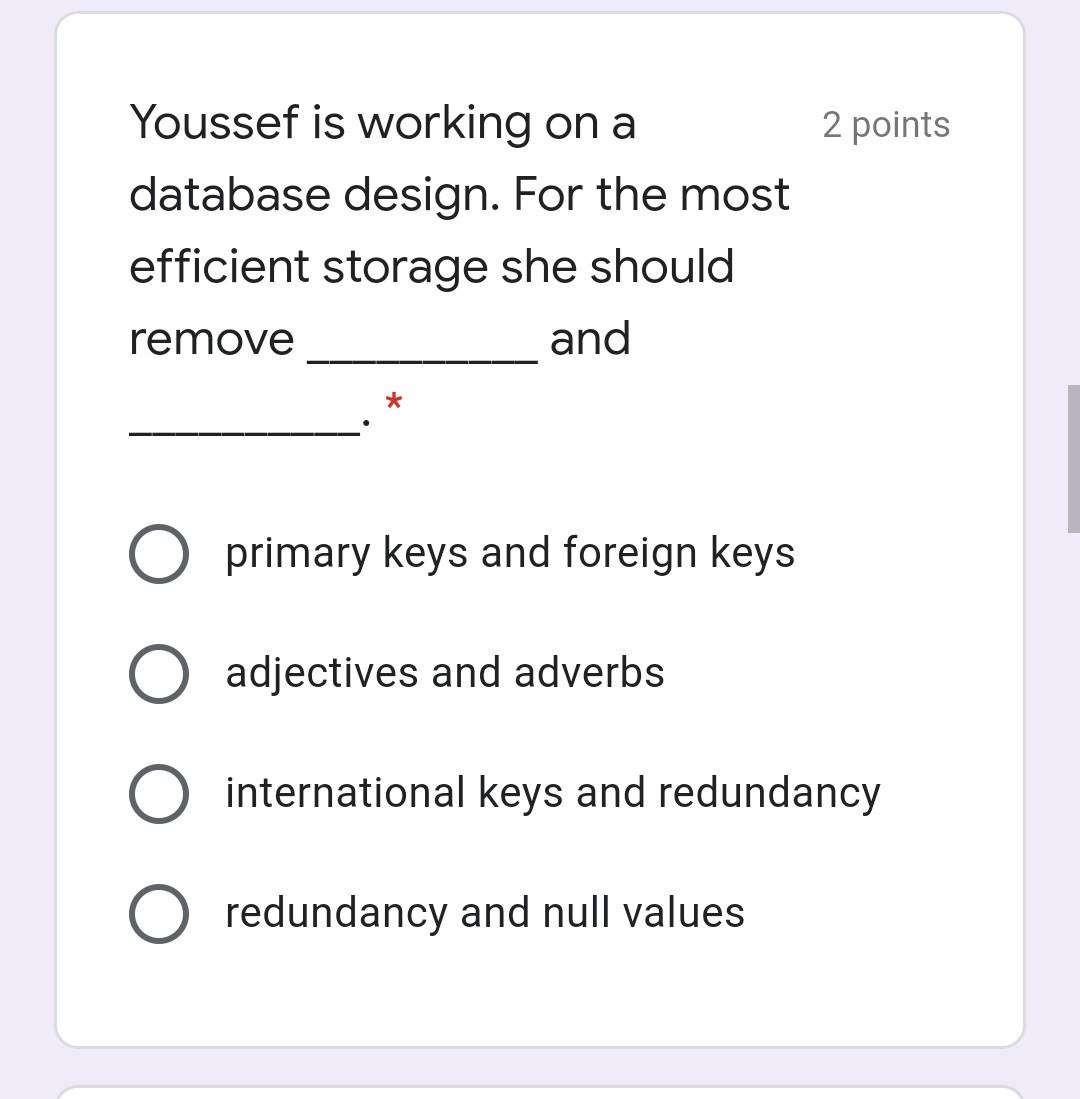 2 points Youssef is working on a database design.
