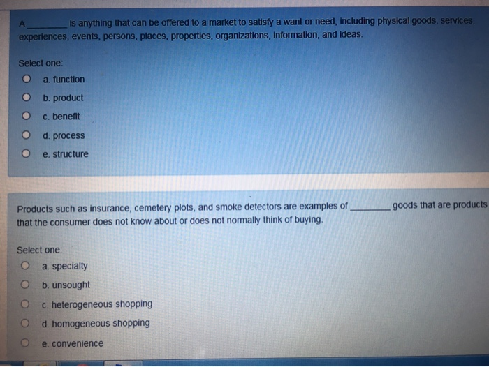 A is anything that can be offered to a market to