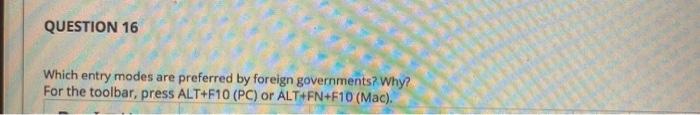 QUESTION 16 Which entry modes are preferred by