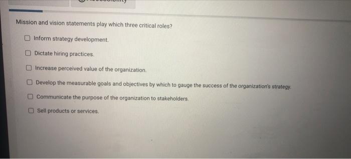 Mission and vision statements play which three