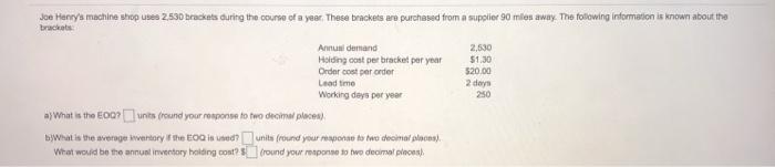 Joe Henry's machine shop uses 2.530 brackets