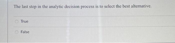 The last step in the analytic decision process is