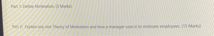 Part 1: Define Motivation. (5 Marks) Part 2: