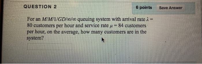 QUESTION 2 6 points Save Answer For an