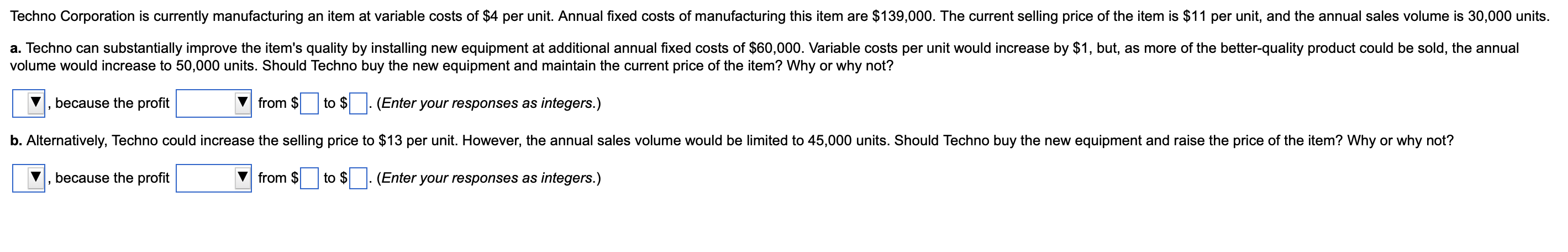 Techno Corporation is currently manufacturing an