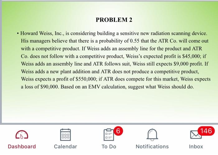PROBLEM 2 Howard Weiss, Inc., is considering