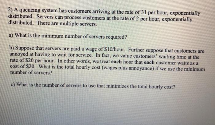 2) A queueing system has customers arriving at