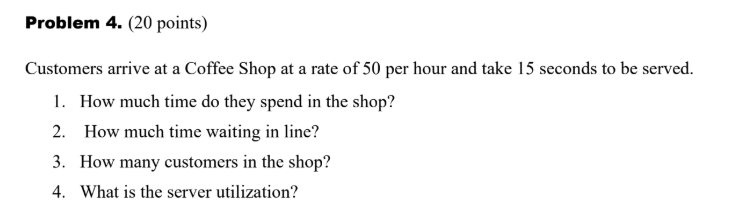 Problem 4. (20 points) Customers arrive at a