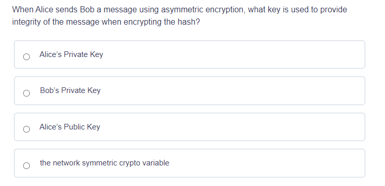 When Alice sends Bob a message using asymmetric