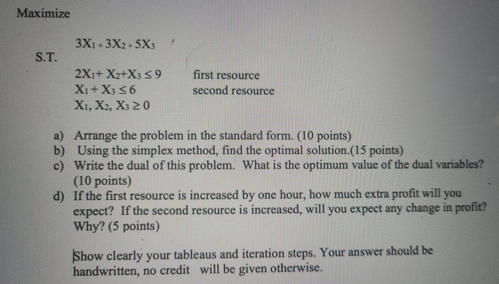 Maximize 3X1 +3X2 +5X3 S.T. 2X1+ X2+X359 X1 + X3