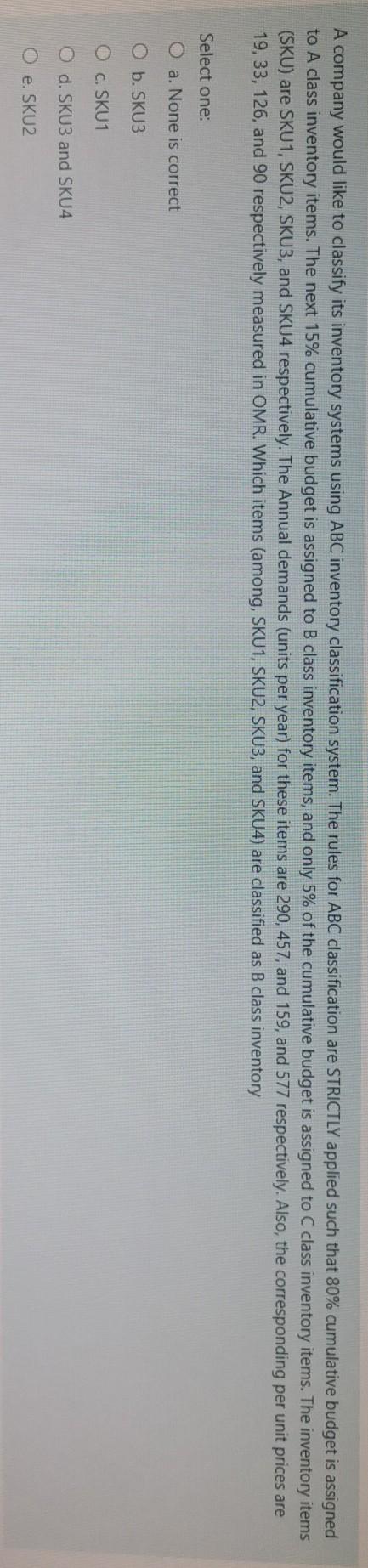 A company would like to classify its inventory