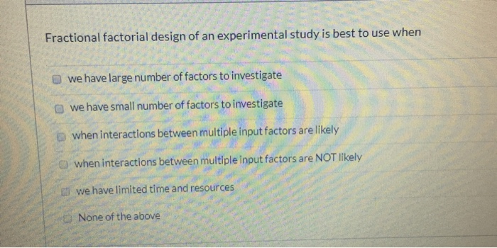 Fractional factorial design of an experimental