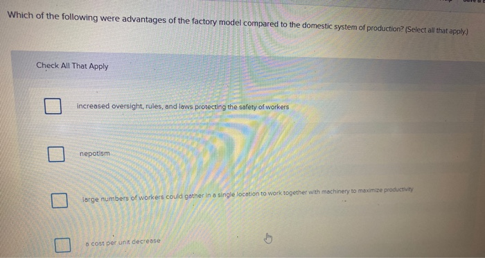 Which of the following were advantages of the