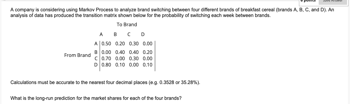 Save Answer A company is considering using Markov