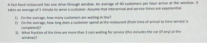 A fast-food restaurant has one drive-through